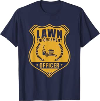 Lawn Enforcement Officer Shirt - Gardening Lawn Mower Gift T-Shirt