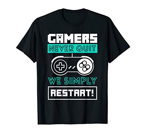 Gamers Never Quit We Simply Restart - Gaming Gift T-Shirt