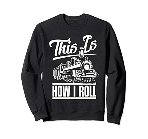 This Is How I Roll Train Engineer & Railroad Lovers Sweatshirt