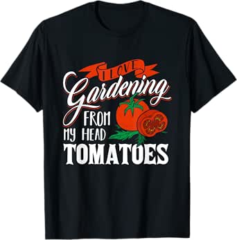 I Love Gardening From My Head Tomatoes - Gardener T-Shirt