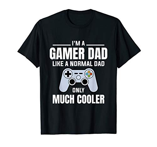 Gamer Dad Like A Normal Dad - Video Game Father T-Shirt