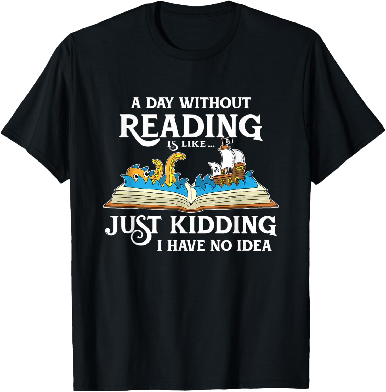 A Day Without Reading is like - Book Lover Gift & Reading T-Shirt