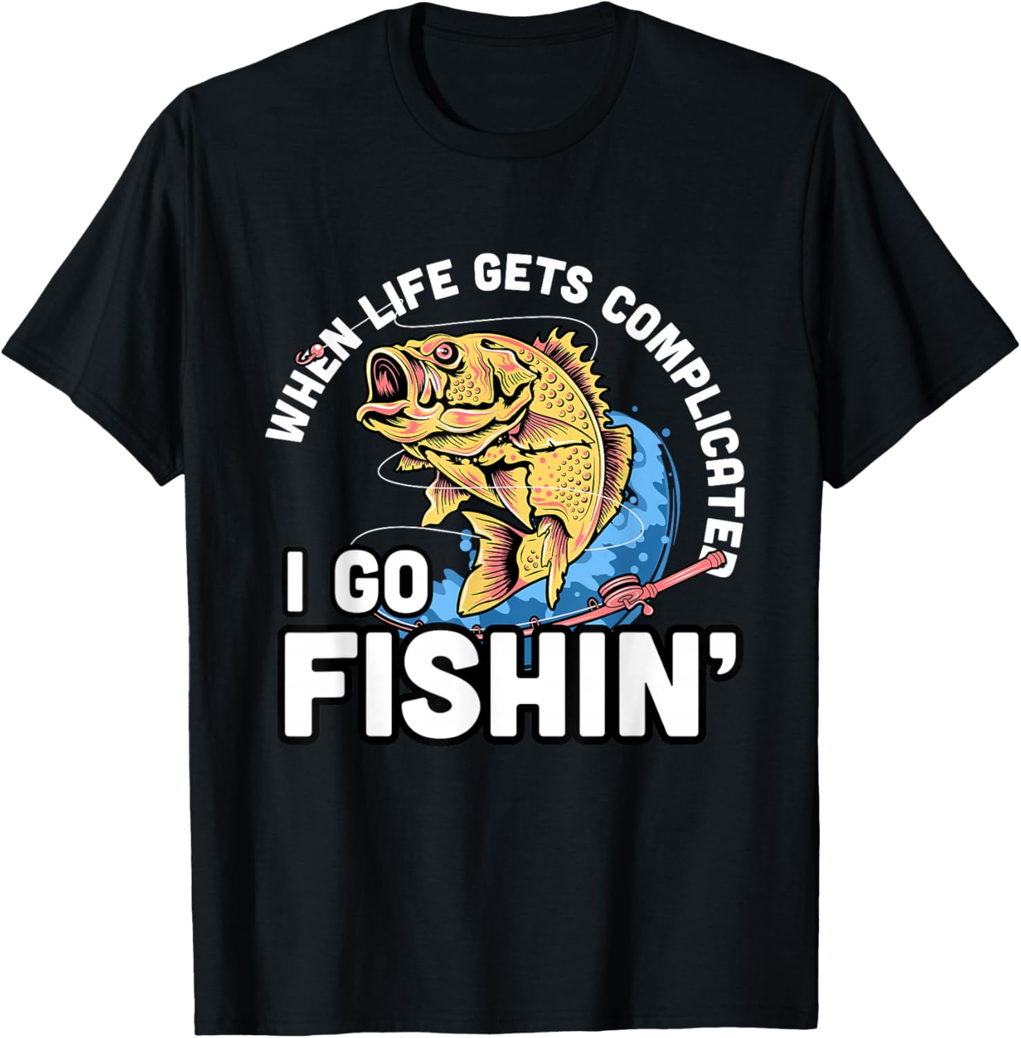 When Life Gets Complicated I Go Fishin Funny Fishing T-Shirt