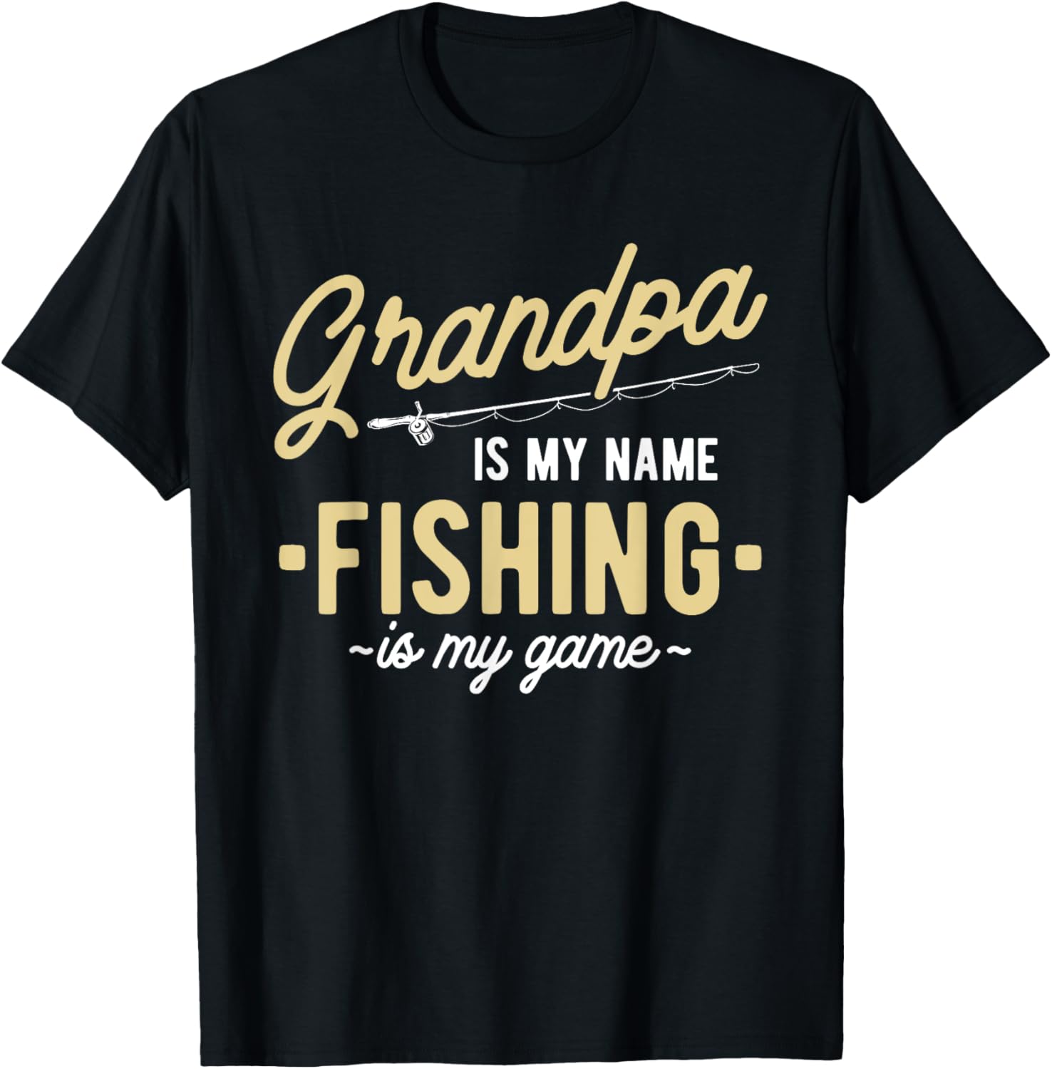 Grandpa is my Name Fishing is my Game Grandad Fishing T-Shirt