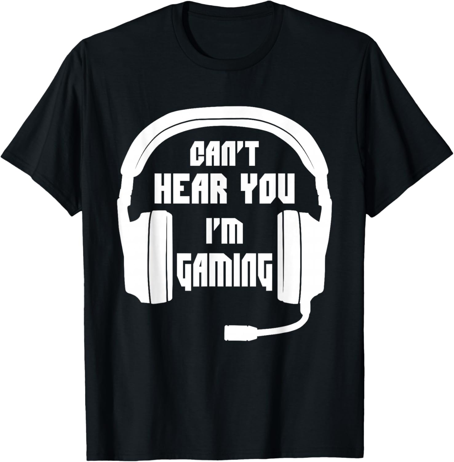 Can't Hear You I'm Gaming - Funny Gamer Gift T-Shirt