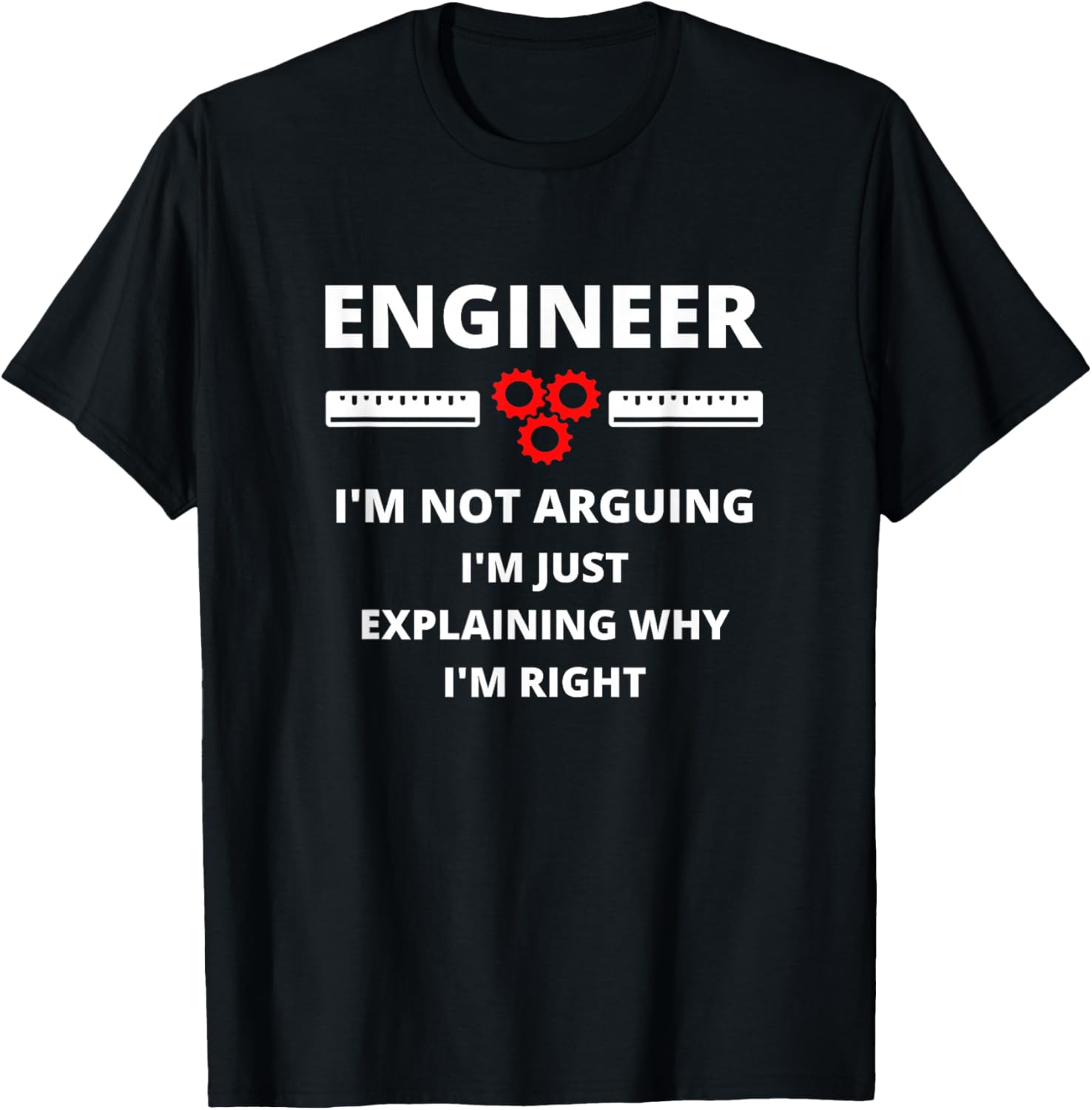 Engineer I'm Not Arguing - Funny Sarcastic Engineering Gift T-Shirt