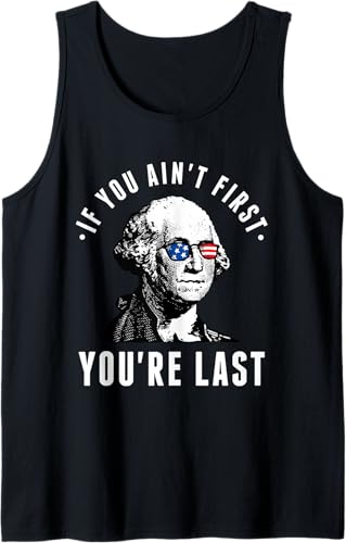 If You Ain't First You're Last Independence Day 4th of July Tank Top