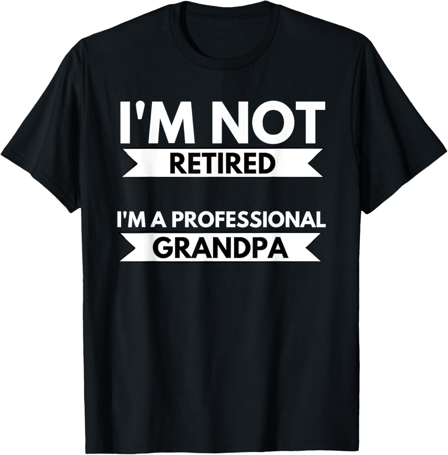 Not Retired Professional Grandpa Grandfather Granddad Poppy T-Shirt