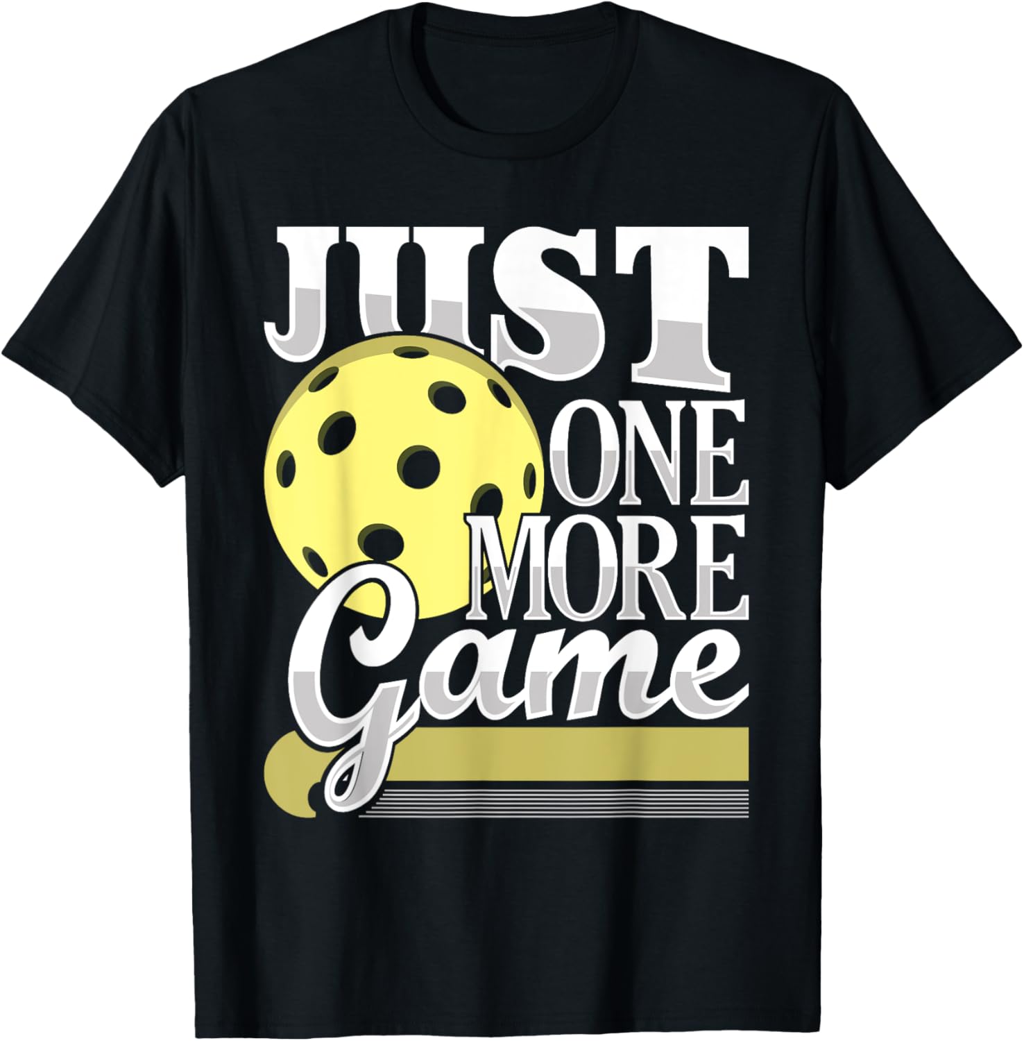 Just One More Game - Funny Pickleball Player Paddleball T-Shirt