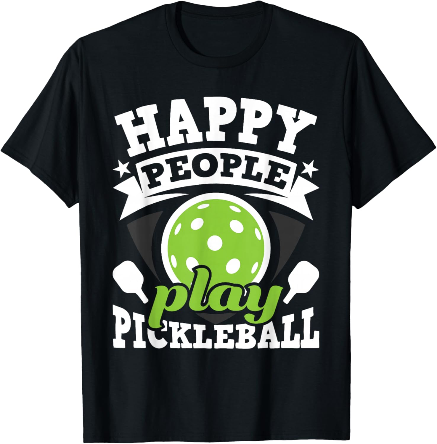 Happy People Play Pickleball - Paddleball Player T-Shirt