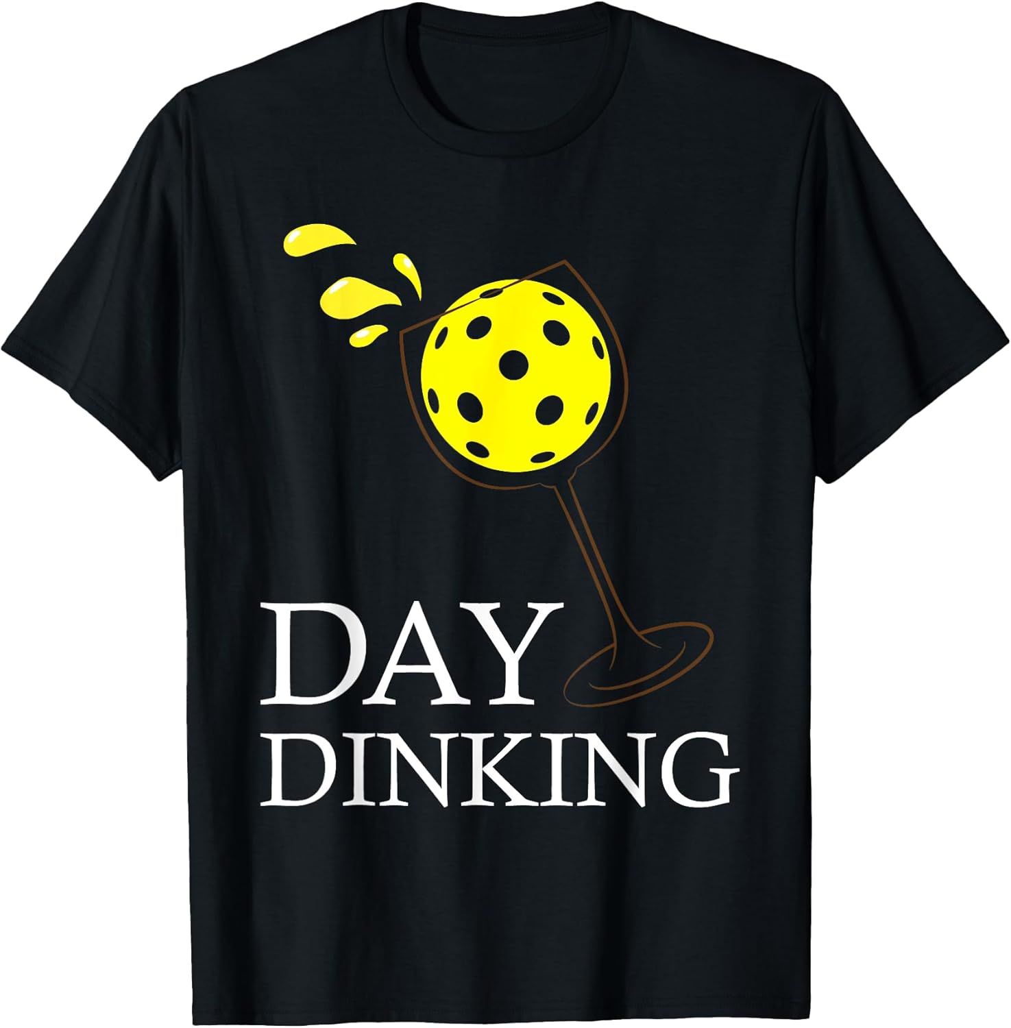 Day Dinking - Funny Pickleball Player Paddleball Lover T-Shirt