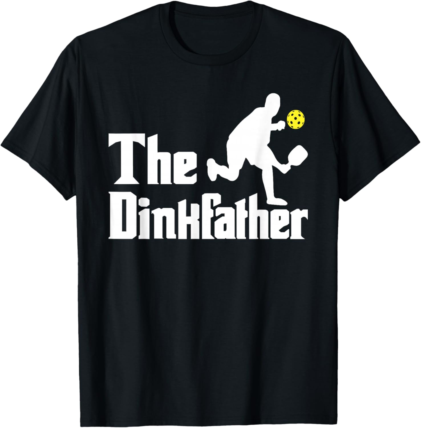 The Dinkfather - Funny Pickleball Player Paddleball Lover T-Shirt