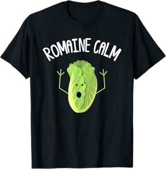 Romaine Calm - Funny Gardener Pun Gardening Plant Grower T-Shirt