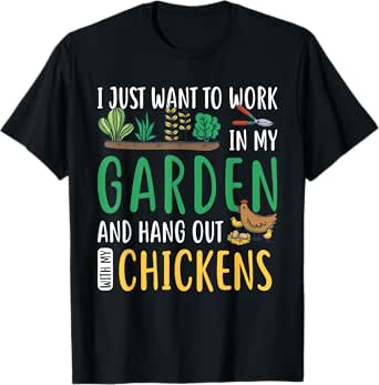 I Just Want To Work In My Garden - Gardener Gardening Plant T-Shirt