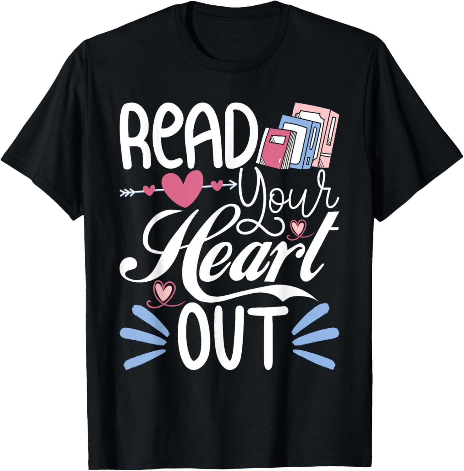 Read Your Heart Out - Book Lover Reading Teacher Bookworm T-Shirt