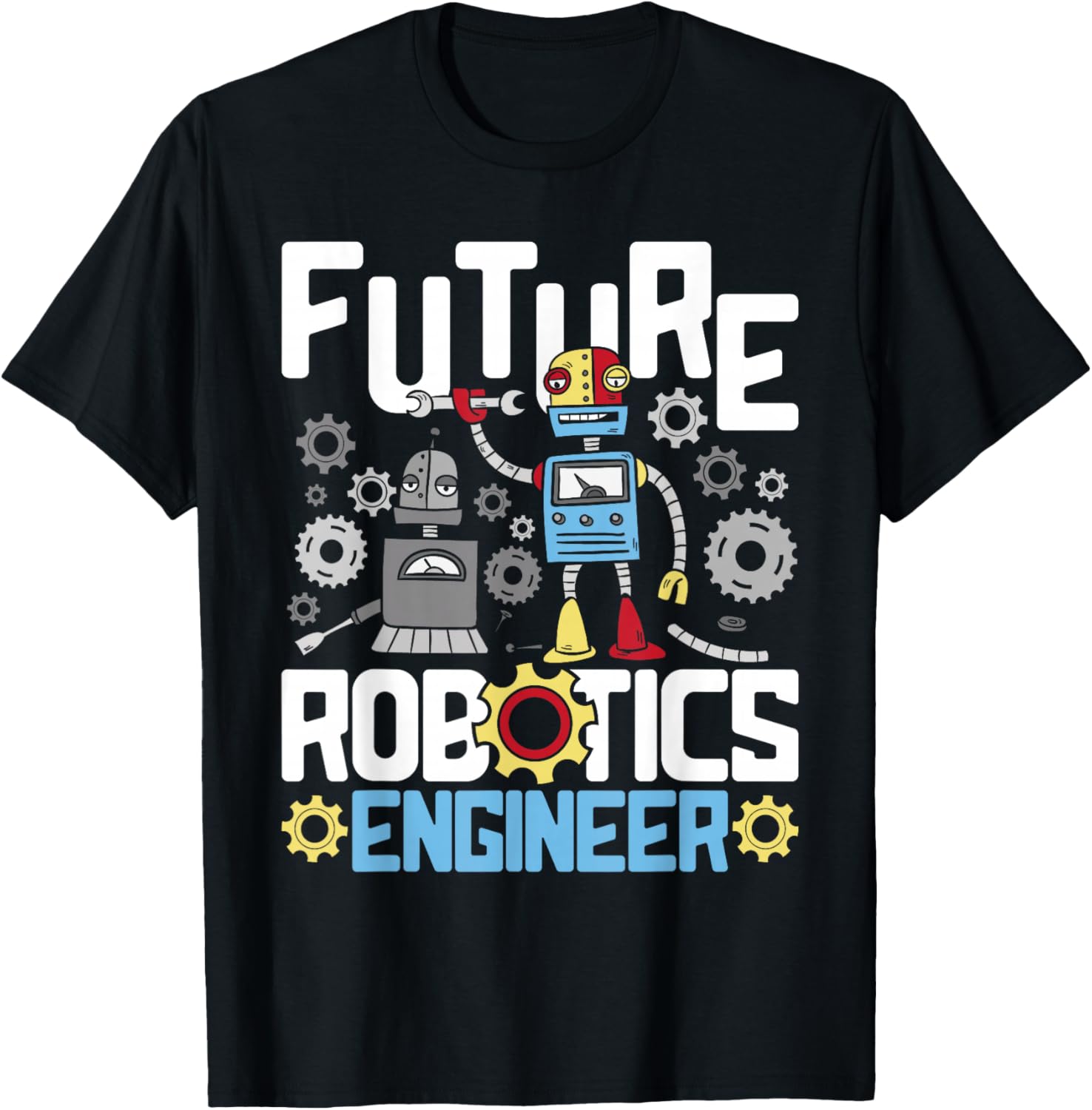 Future Robotics Engineer - Engineering Robot Lover Cyborg T-Shirt