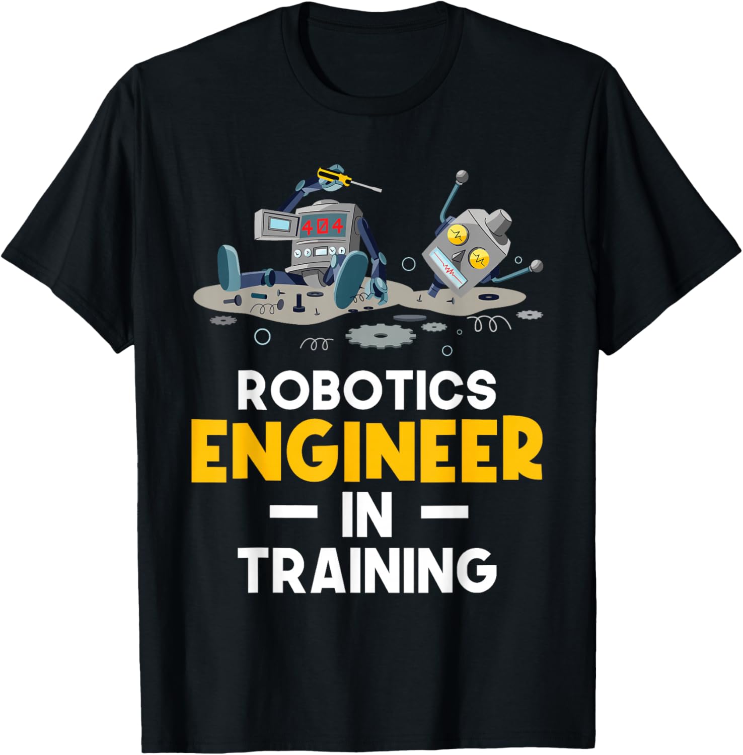 Robotics Engineer In Training - Robot Lover Cyborg T-Shirt