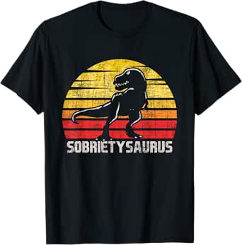 sobrietysaurus - sober sobriety anniversary recovery aa na t-shirt