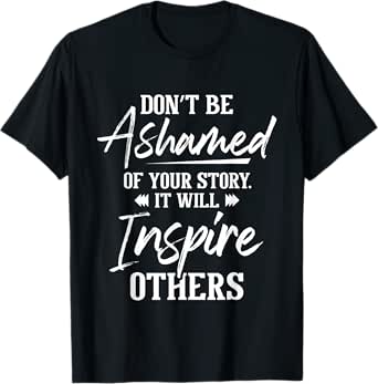don't be ashamed - sobriety anniversary sober aa na recovery t-shirt