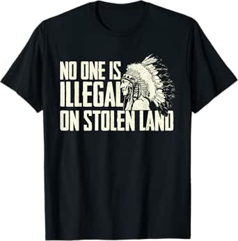 no one is illegal on stolen land native american t-shirt