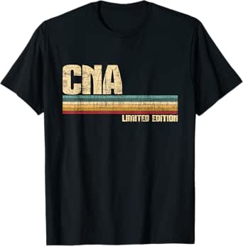 cna limited edition - certified nursing assistant nurse aide t-shirt