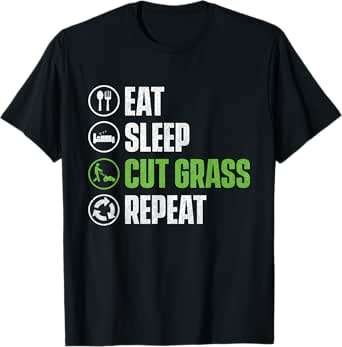 Eat Sleep Cut Grass Repeat - Landscaper Landscaping Gardener T-Shirt