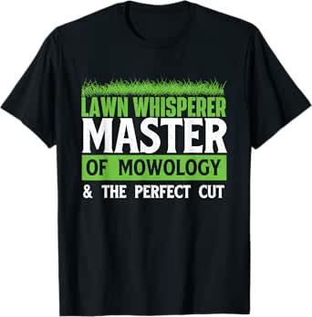 Lawn Whisperer - Landscaper Groundskeeper Gardener Mowing T-Shirt