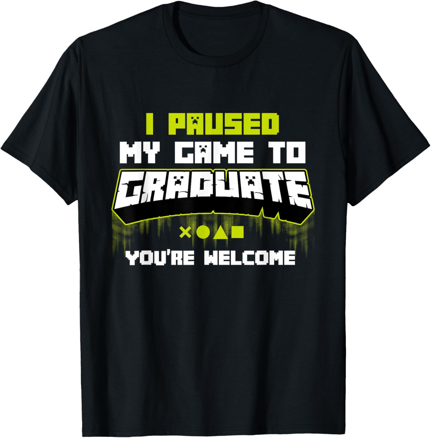 I Paused My Game To Graduate - Graduation Grad Gaming Gamer T-Shirt