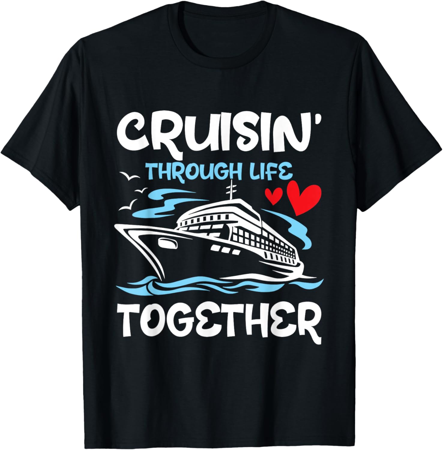 Cruisin' Through Life Together - Honeymoon Cruise Lover T-Shirt