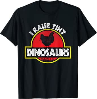 i raise tiny dinosaurs - chicken breeder animal lover farmer t-shirt