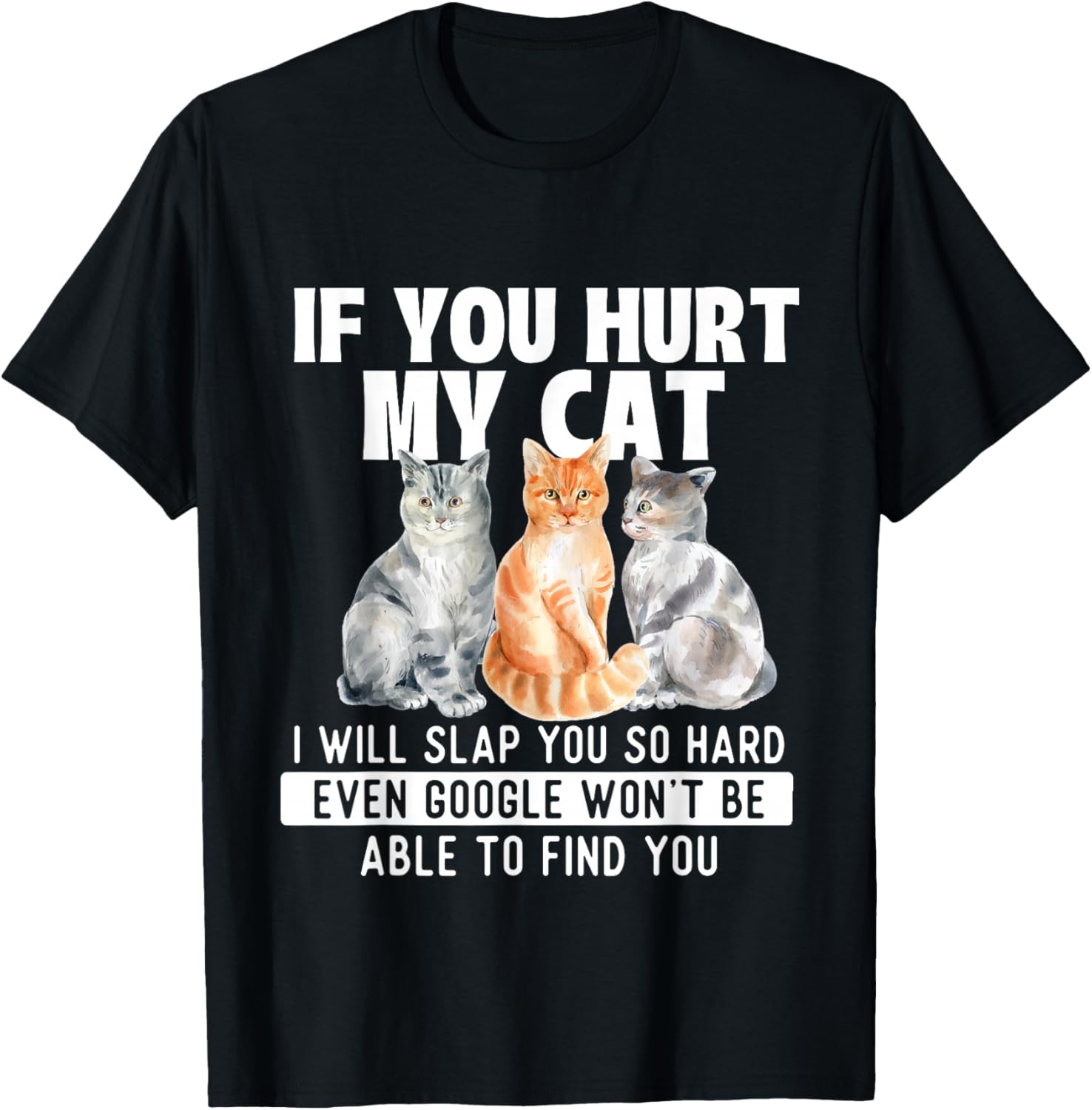 If You Hurt My Cat I Will Slap You So Hard - Cat Lover T-Shirt