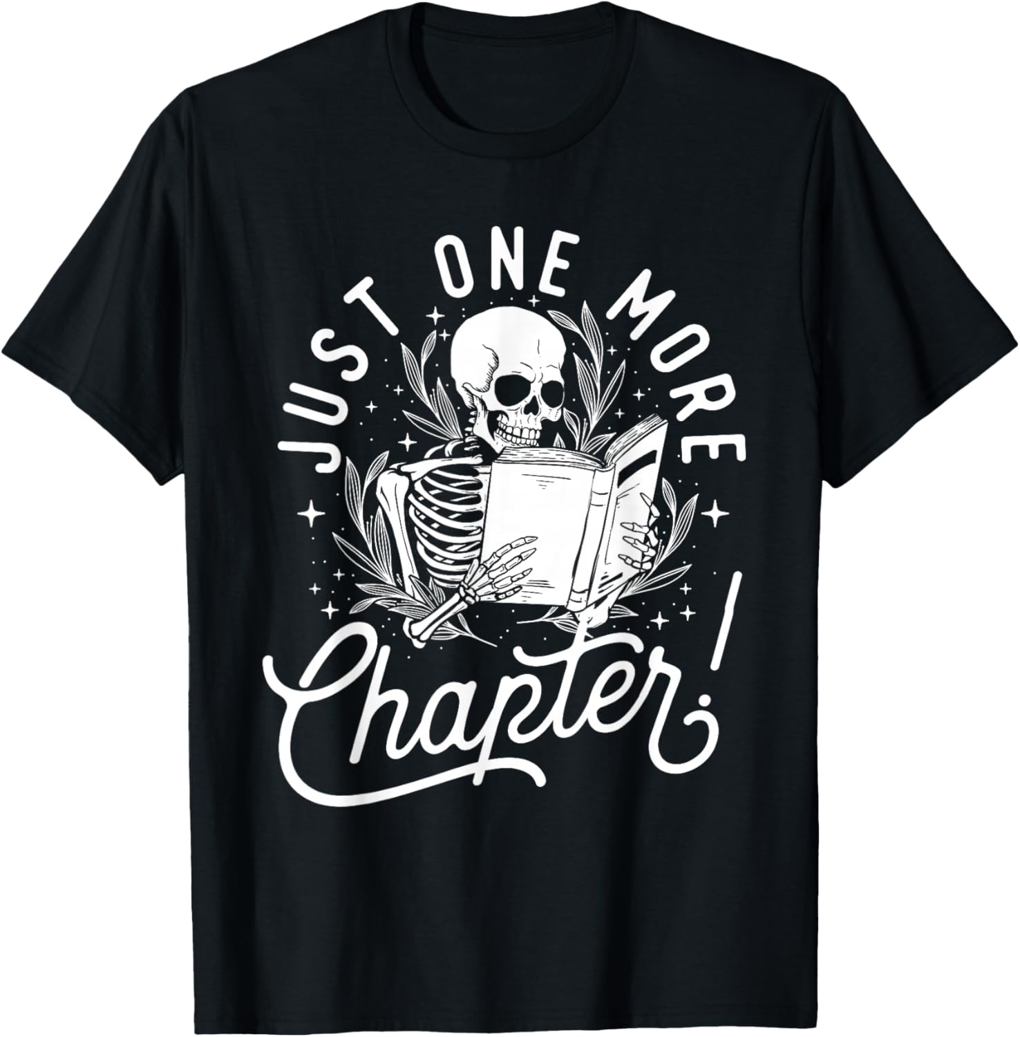 Just One More Chapter - Skeleton Reader Reading Book Lover T-Shirt