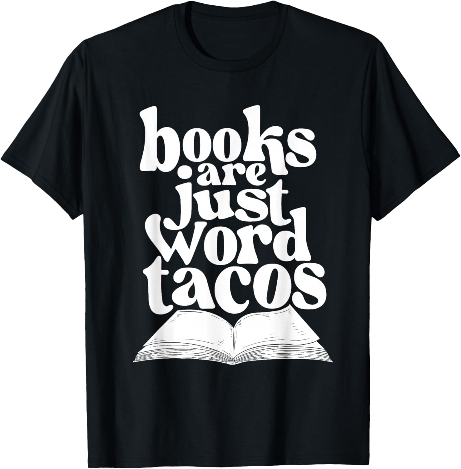 Books Are Just Word Tacos - Bookworm Librarian Book Lover T-Shirt