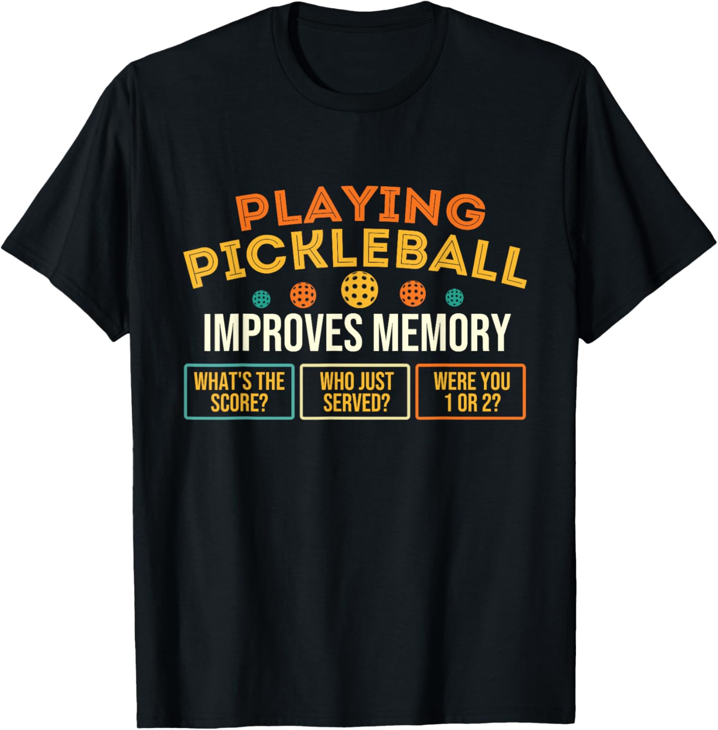 Playing Pickleball Improves Memory - Pickleballers T-Shirt