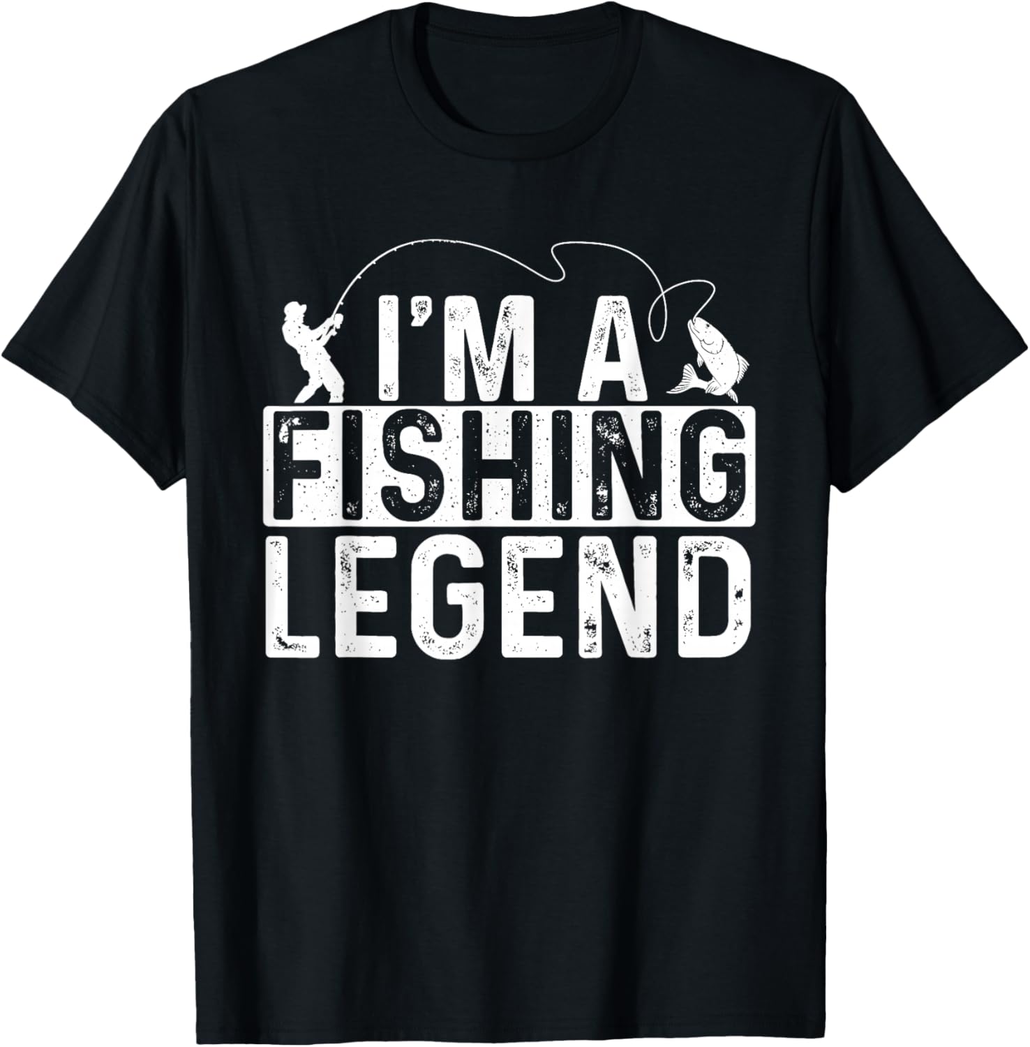 I'm A Fishing Legend T-Shirt