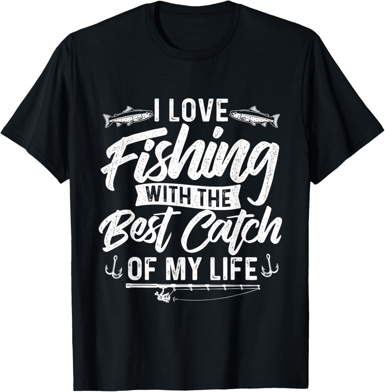 I Love Fishing With The Best Catch Of My Life T-Shirt