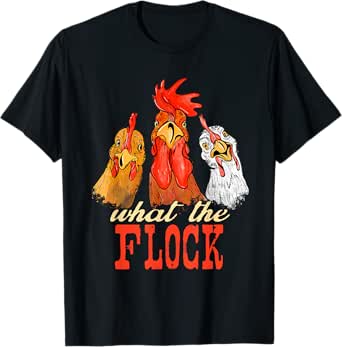 what the flock - farm animal chicken farming farmyard t-shirt