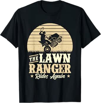 The Lawn Ranger Rides Again - Lawn Mower Gardener Gardening T-Shirt