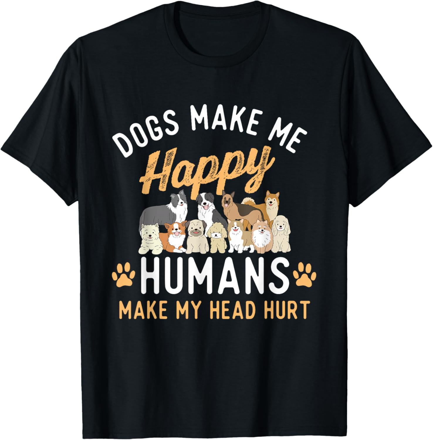 Dogs Make Me Happy T-Shirt