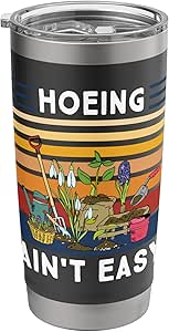 Hoeing Ain't Easy - Funny Gardener Gardening Plant Grower Stainless Steel Insulated Tumbler