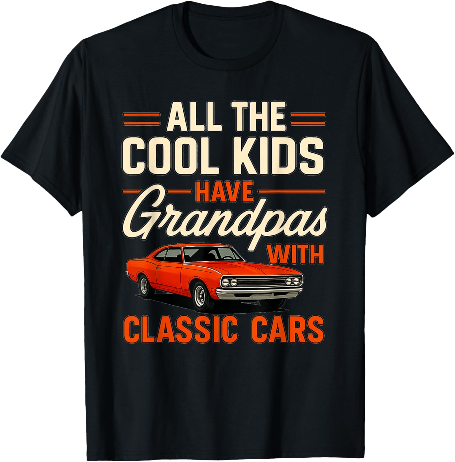All The Cool Kids Have Grandpas With Classic Cars Car Guy T-Shirt