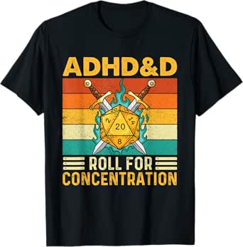 adhd and d roll for concentration - rpg tabletop games t-shirt