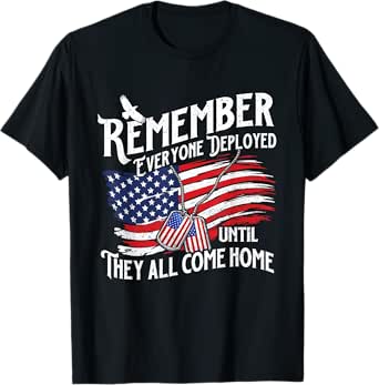 Remember Everyone Deployed Until They All Come Home T-Shirt